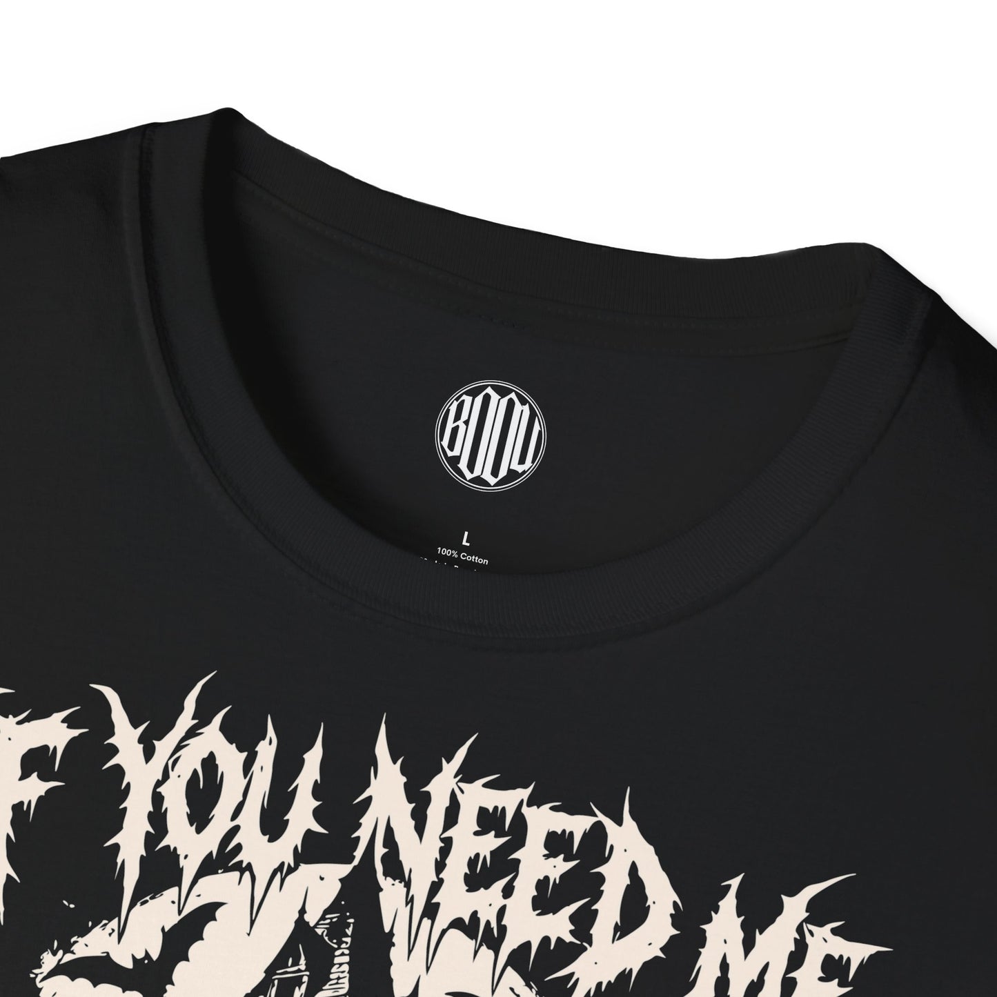 If You Need Me I’ll Be Somewhere Dark T-Shirt