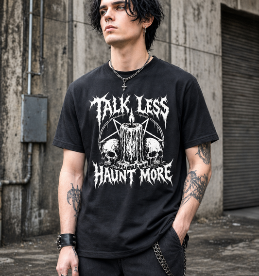 Talk Less Haunt More T-Shirt