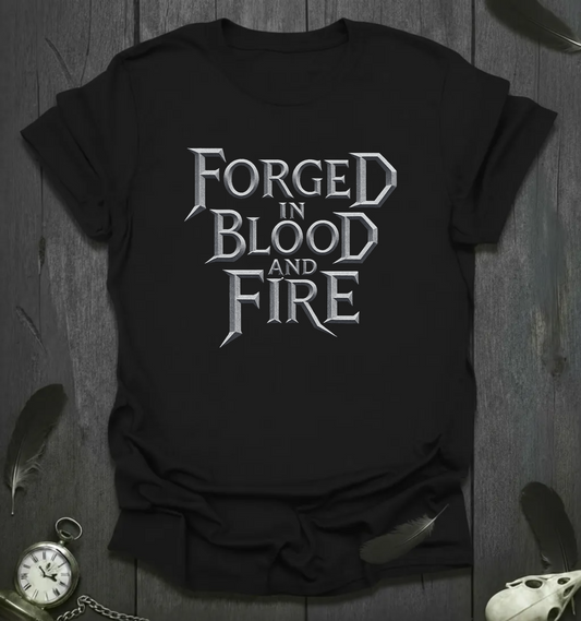 Forged in Blood and Fire Carved In Steel T-Shirt