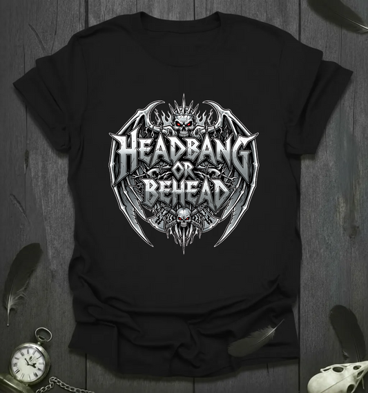 Headbang or Behead T-Shirt