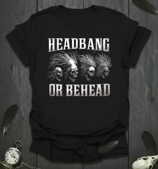 Headbang or Behead - Distressed Block T-Shirt