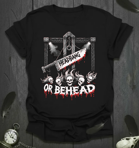 Headbang or Behead - Blade Rig T-Shirt