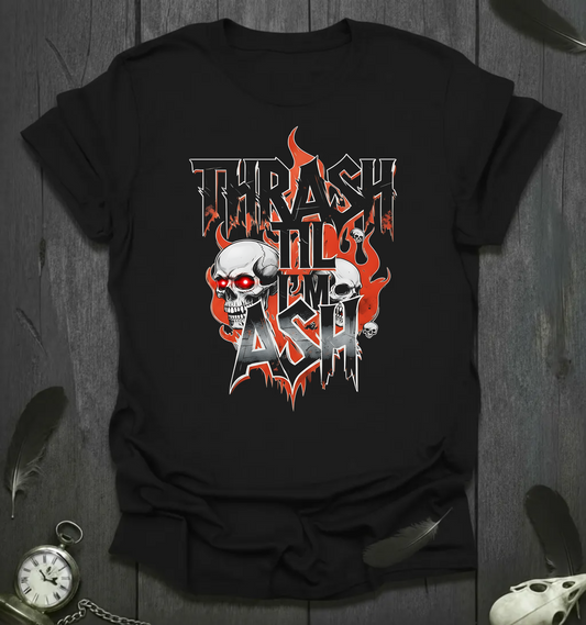 Thrash ’Til I’m Ash T-Shirt