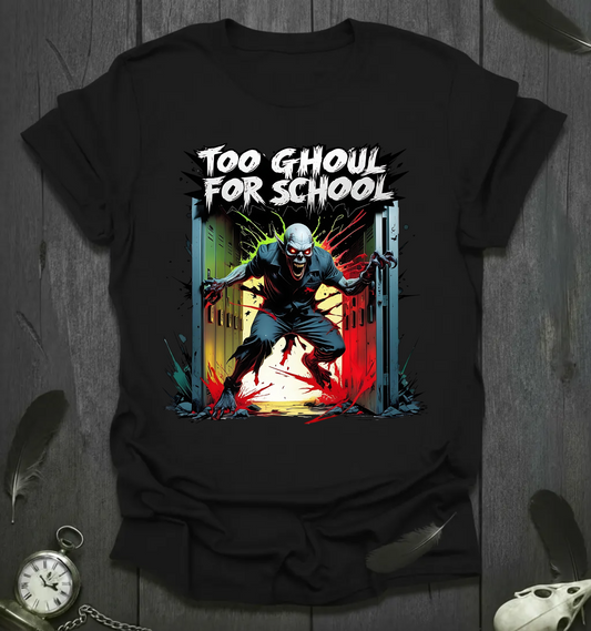Too Ghoul for School - Color T-Shirt