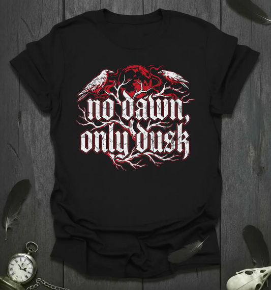 No Dawn Only Dusk Graphic T-Shirt