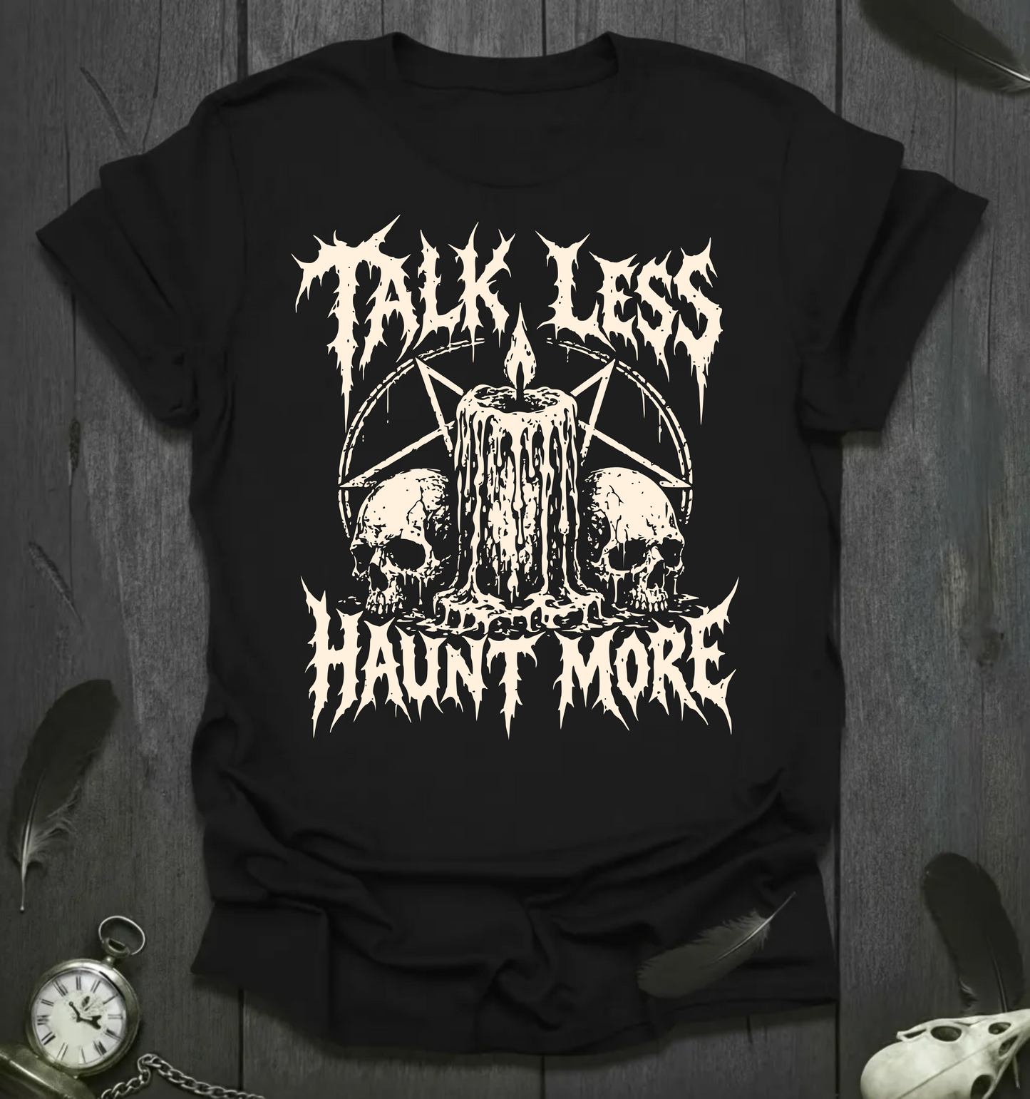 Talk Less Haunt More T-Shirt