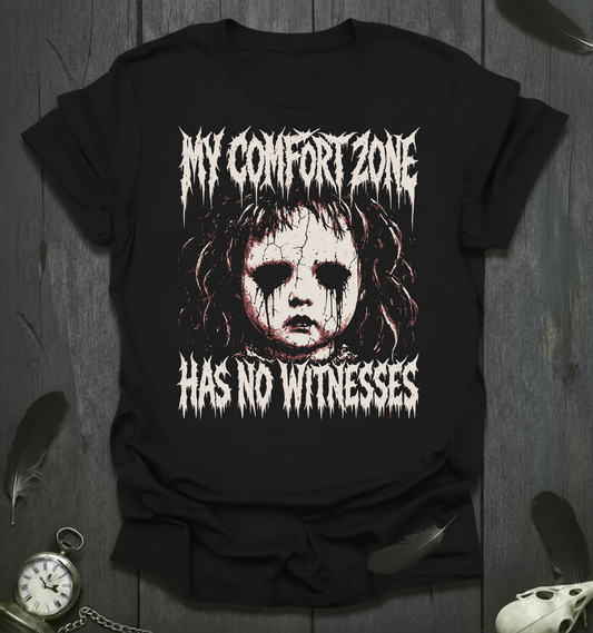 My Comfort Zone Has No Witnesses T-Shirt