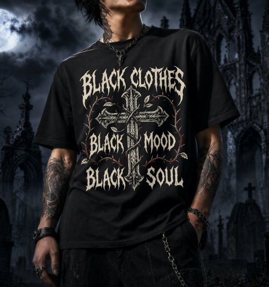 Black Clothes, Black Mood, Black Soul T-Shirt