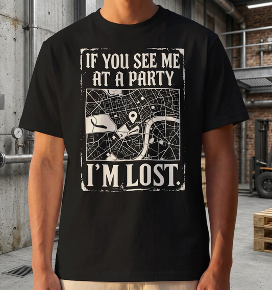 If You See Me at a Party, I'm Lost T-Shirt
