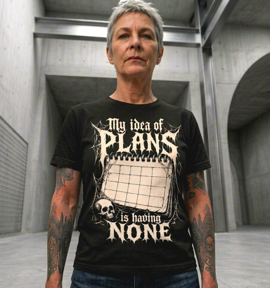 My Idea of Plans Is Having None T-Shirt