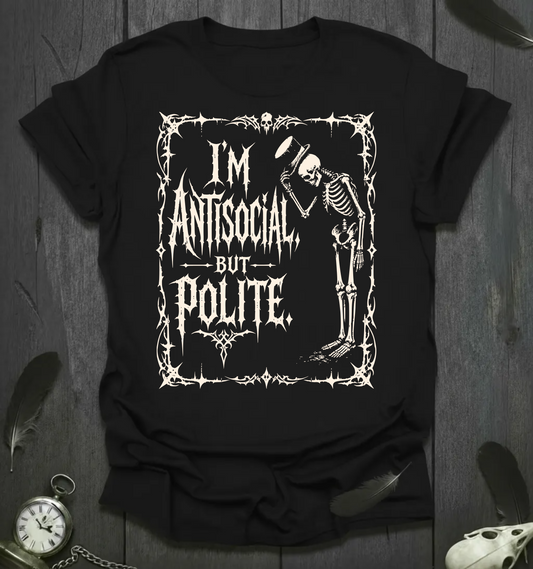 I'm Antisocial But Polite T-Shirt