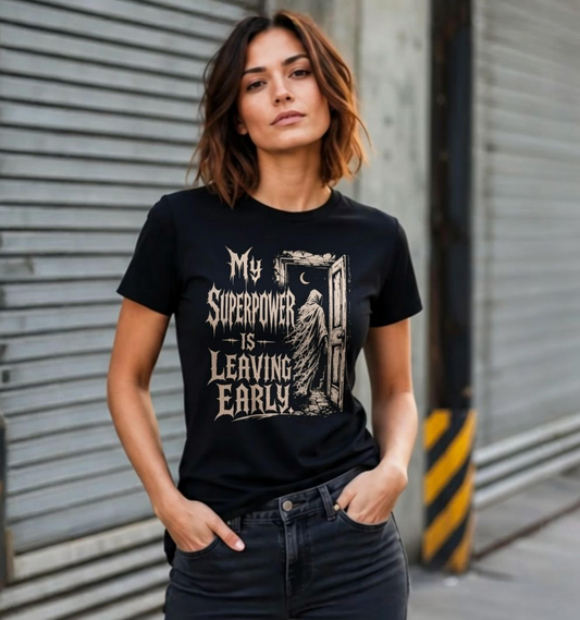 My Superpower Is Leaving Early T-Shirt