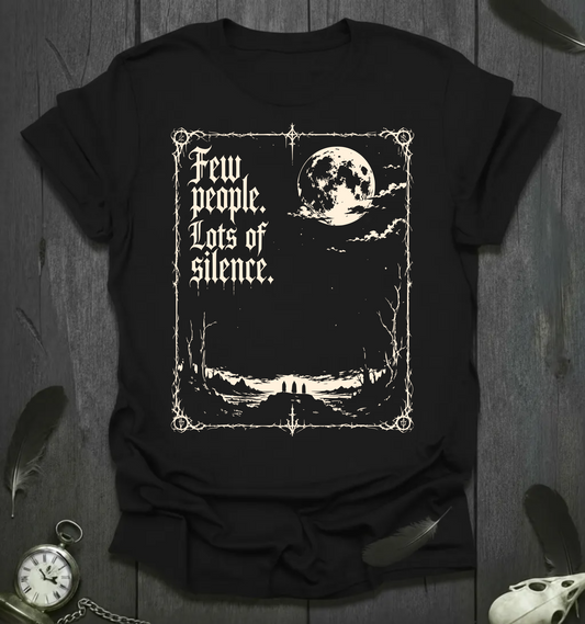 Few People, Lots of Silence T-Shirt